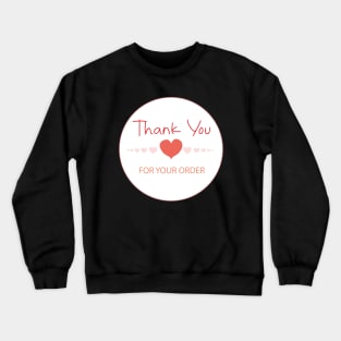 Thank You For Your Order Crewneck Sweatshirt